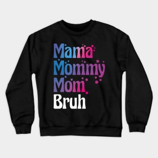 Mama Mommy Mom Bruh Funny Gift for Mother Day Crewneck Sweatshirt